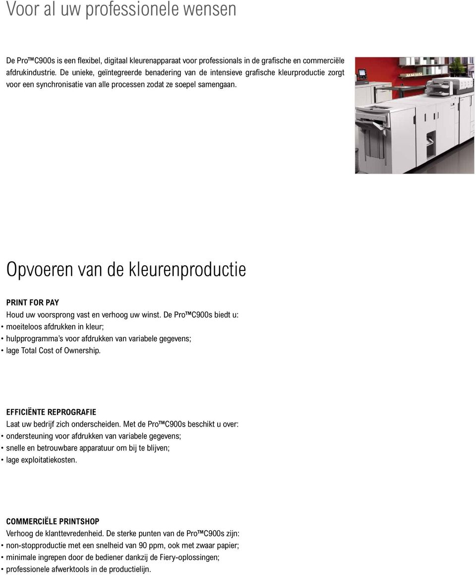 Opvoeren van de kleurenproductie PRINT FOR PAY Houd uw voorsprong vast en verhoog uw winst.