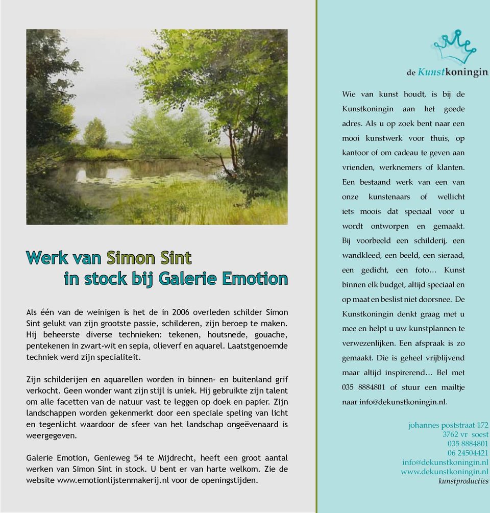 Werk van Simon Sint in stock bij Galerie Emotion Als één van de weinigen is het de in 2006 overleden schilder Simon Sint gelukt van zijn grootste passie, schilderen, zijn beroep te maken.