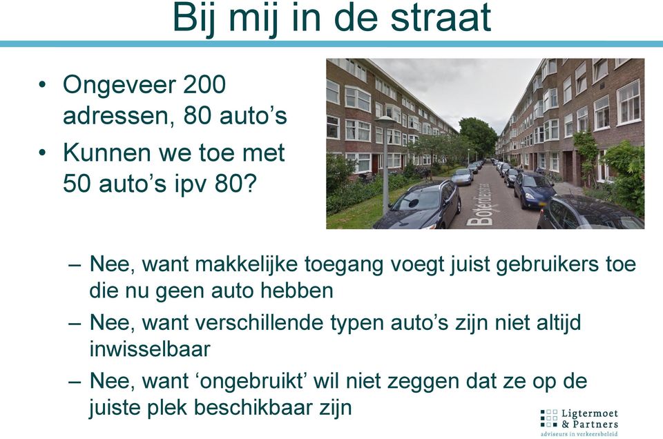 Nee, want makkelijke toegang voegt juist gebruikers toe die nu geen auto