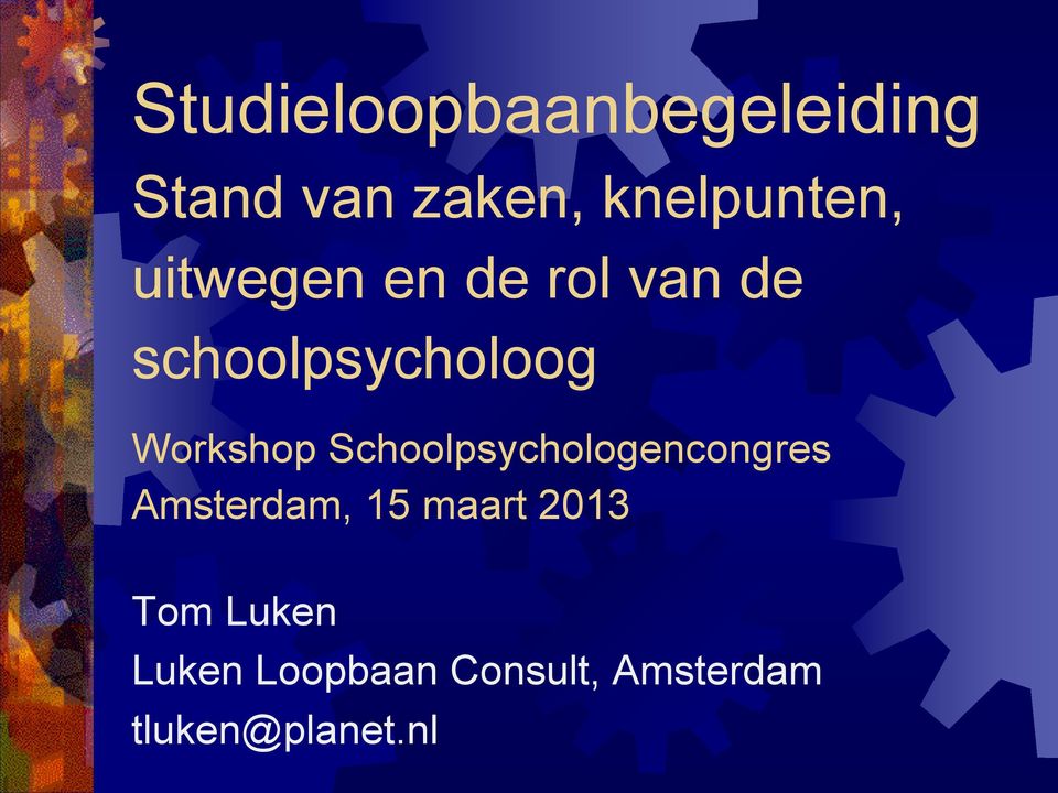 Schoolpsychologencongres Amsterdam, 15 maart 2013 Tom
