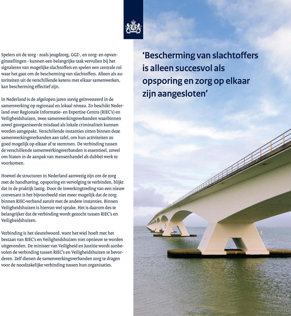 In Nederland is de afgelopen jaren stevig geïnvesteerd in de samenwerking op regionaal en lokaal niveau.