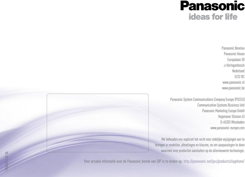 be Panasonic System Communications Company Europe (PSCEU) Communication Systems Business Unit Panasonic Marketing Europe GmbH Hagenauer Strasse 43 D-65203