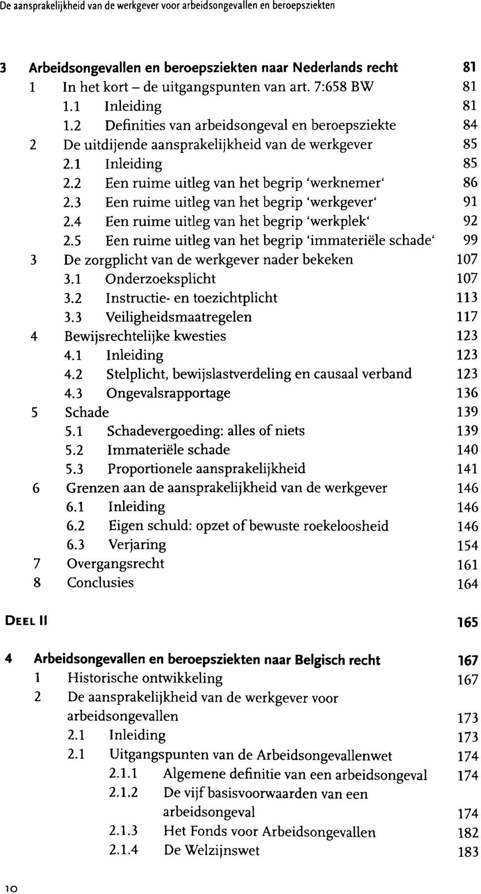 3 Een ruime uitleg van het begrip 'werkgever' 91 2.4 Een ruime uitleg van het begrip 'werkplek' 92 2.