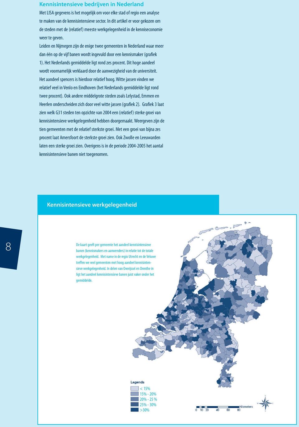 Leiden en Nijmegen zijn de enige twee gemeenten in Nederland waar meer dan één op de vijf banen wordt ingevuld door een kennismaker (grafiek 1). Het Nederlands gemiddelde ligt rond zes procent.
