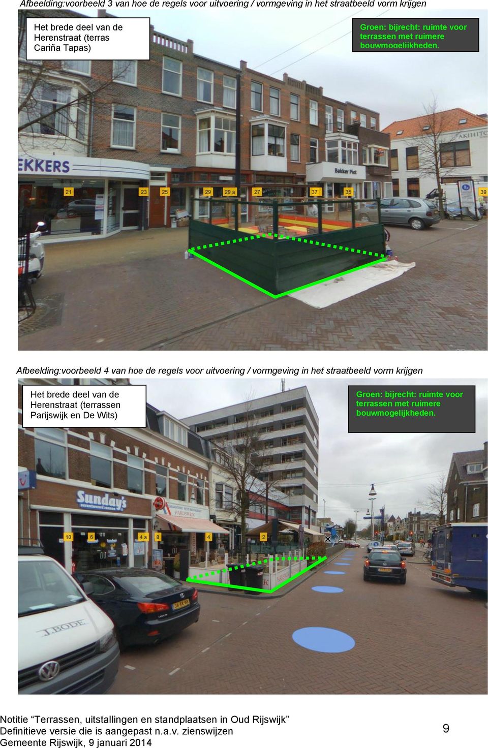 Afbeelding:voorbeeld 4 van hoe de regels voor uitvoering / vormgeving in het straatbeeld vorm krijgen Het brede deel