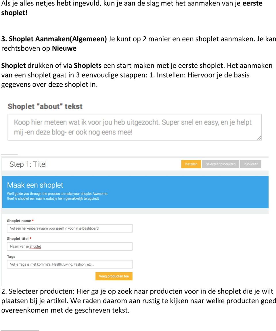 Je kan rechtsboven op Nieuwe Shoplet drukken of via Shoplets een start maken met je eerste shoplet.