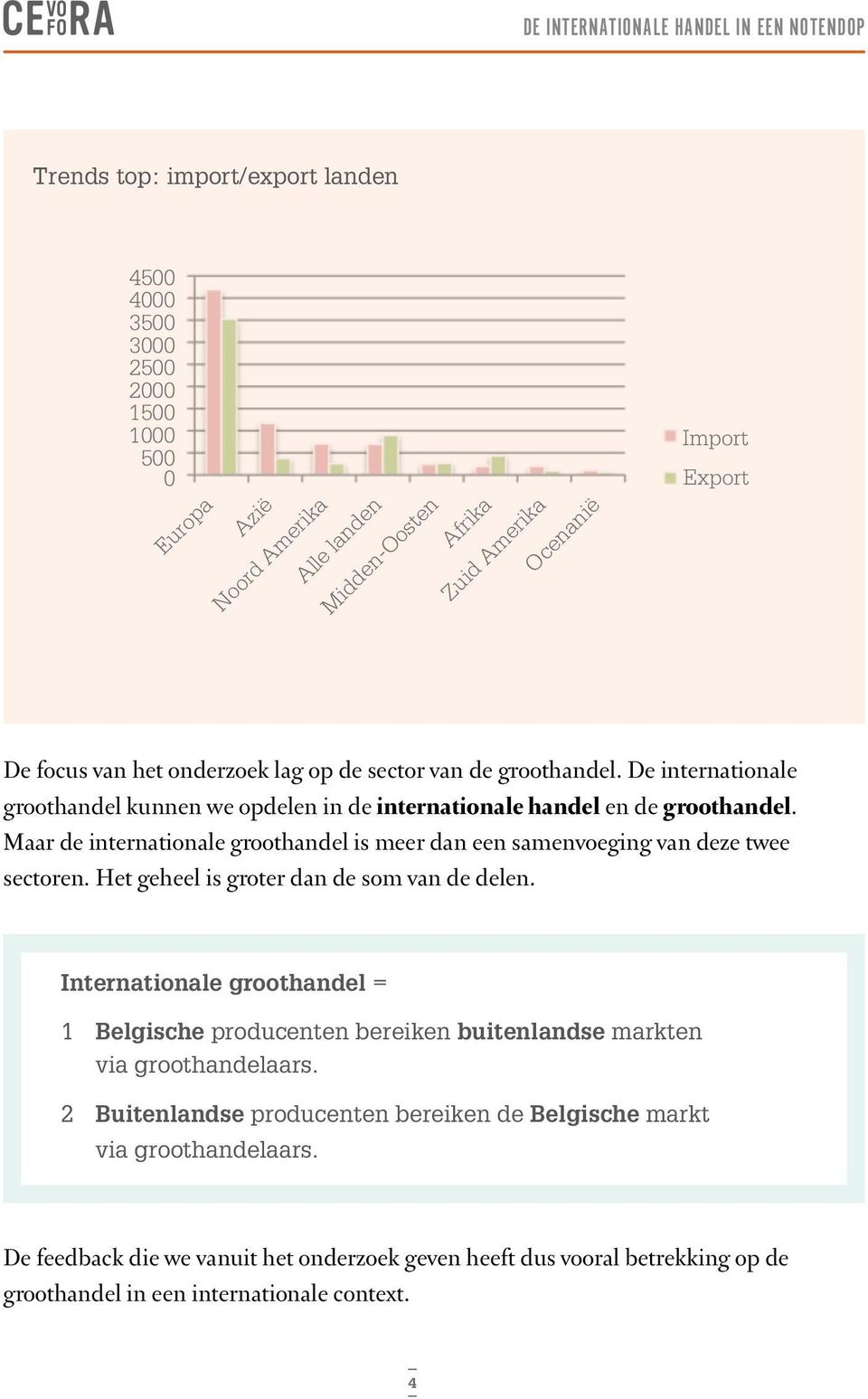 Maar de internationale groothandel is meer dan een samenvoeging van deze twee sectoren. Het geheel is groter dan de som van de delen.