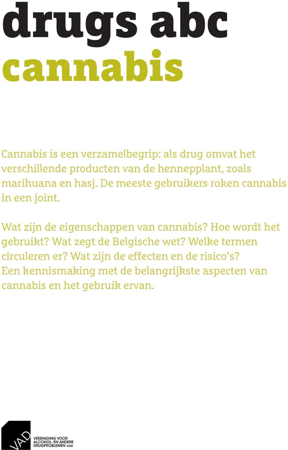 Wat zijn de eigenschappen van cannabis? Hoe wordt het gebruikt? Wat zegt de Belgische wet?