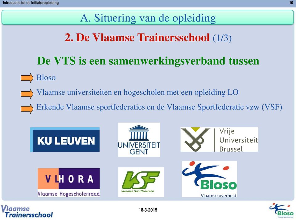 De Vlaamse Trainersschool (1/3) De VTS is een samenwerkingsverband