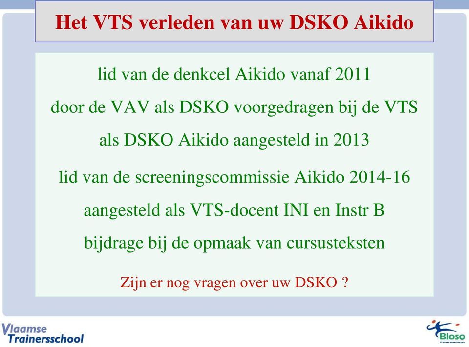van de screeningscommissie Aikido 2014-16 aangesteld als VTS-docent INI en