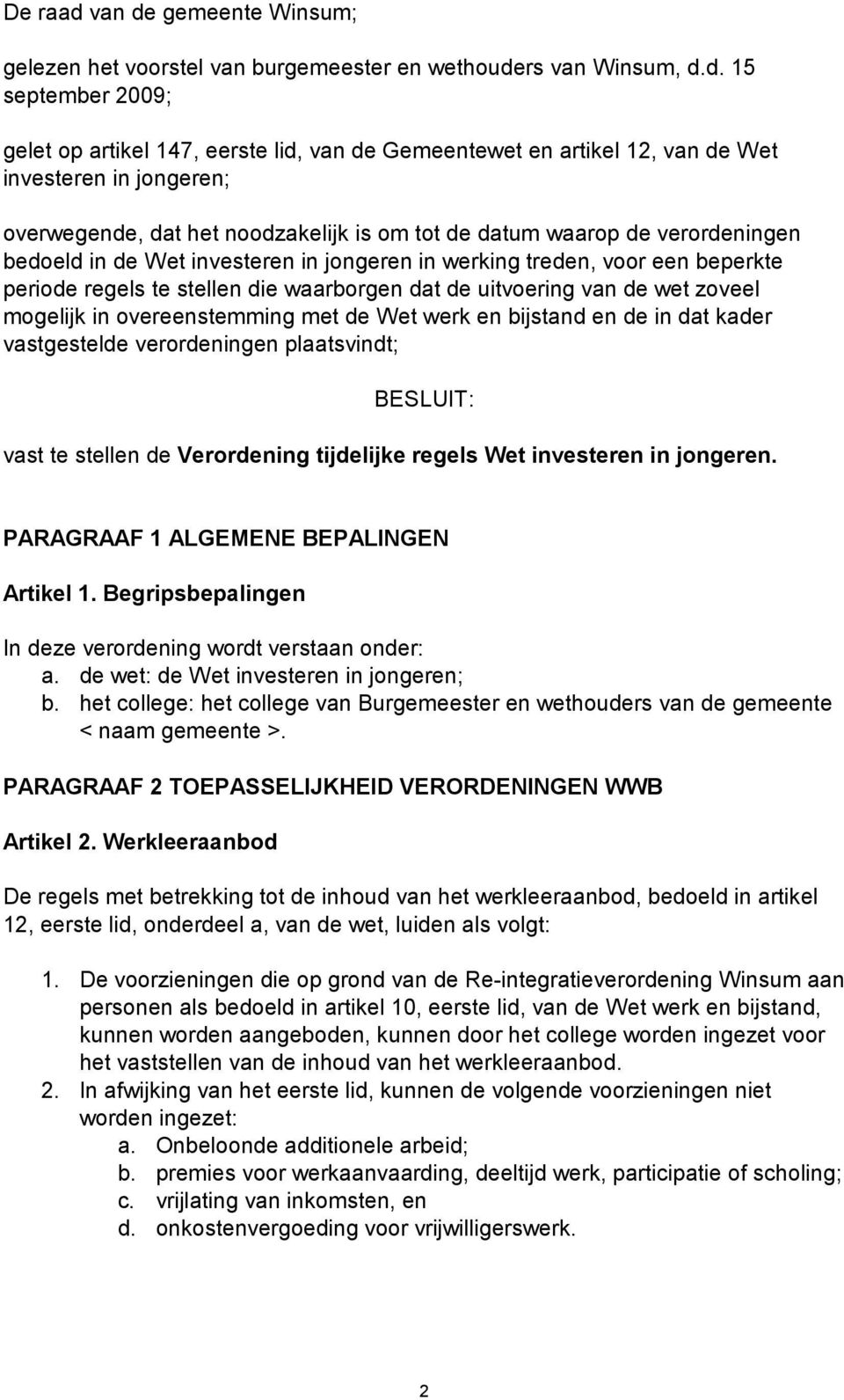 gemeente Winsum; gelezen het voorstel van burgemeester en wethoude