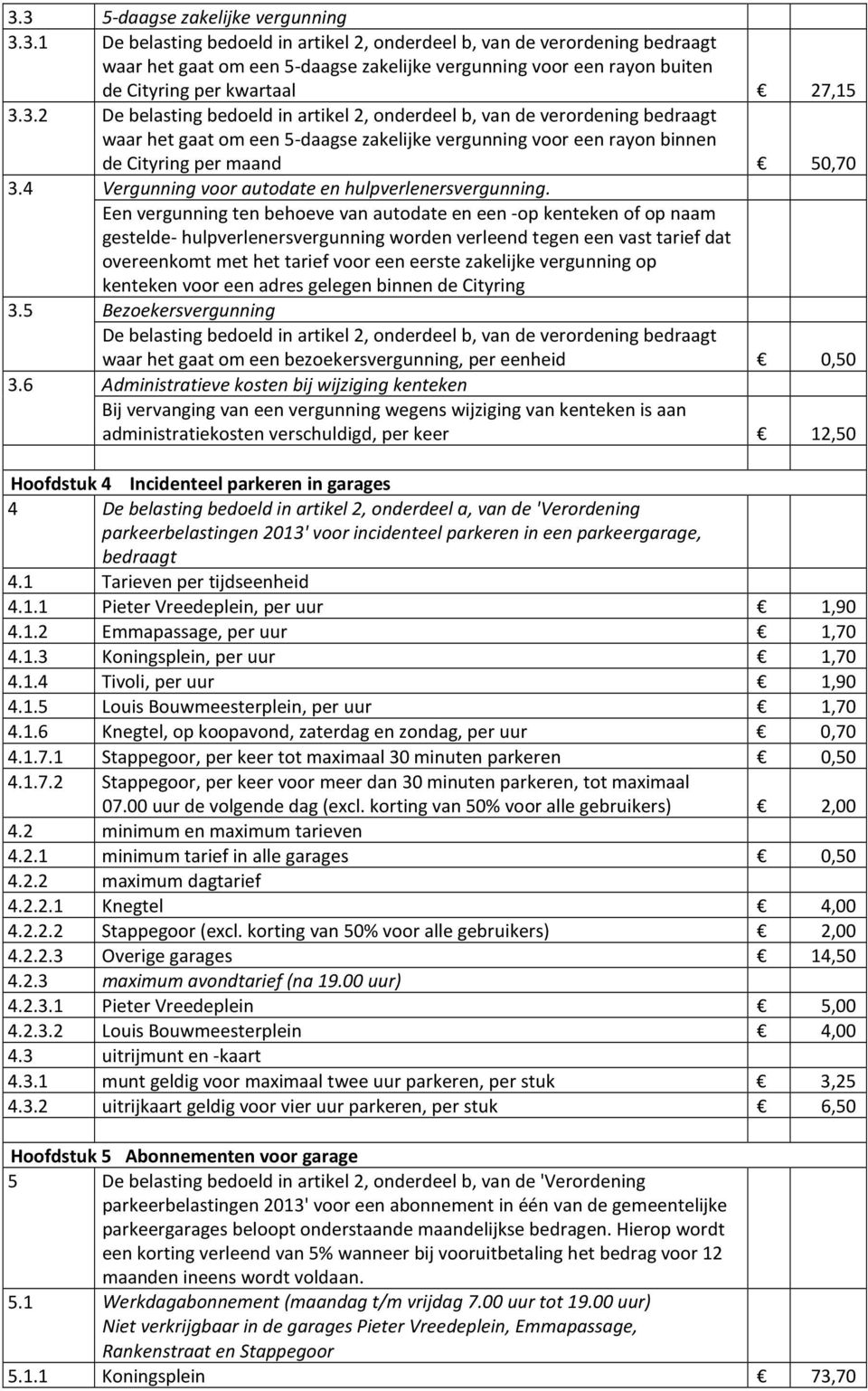 4 Vergunning voor autodate en hulpverlenersvergunning.