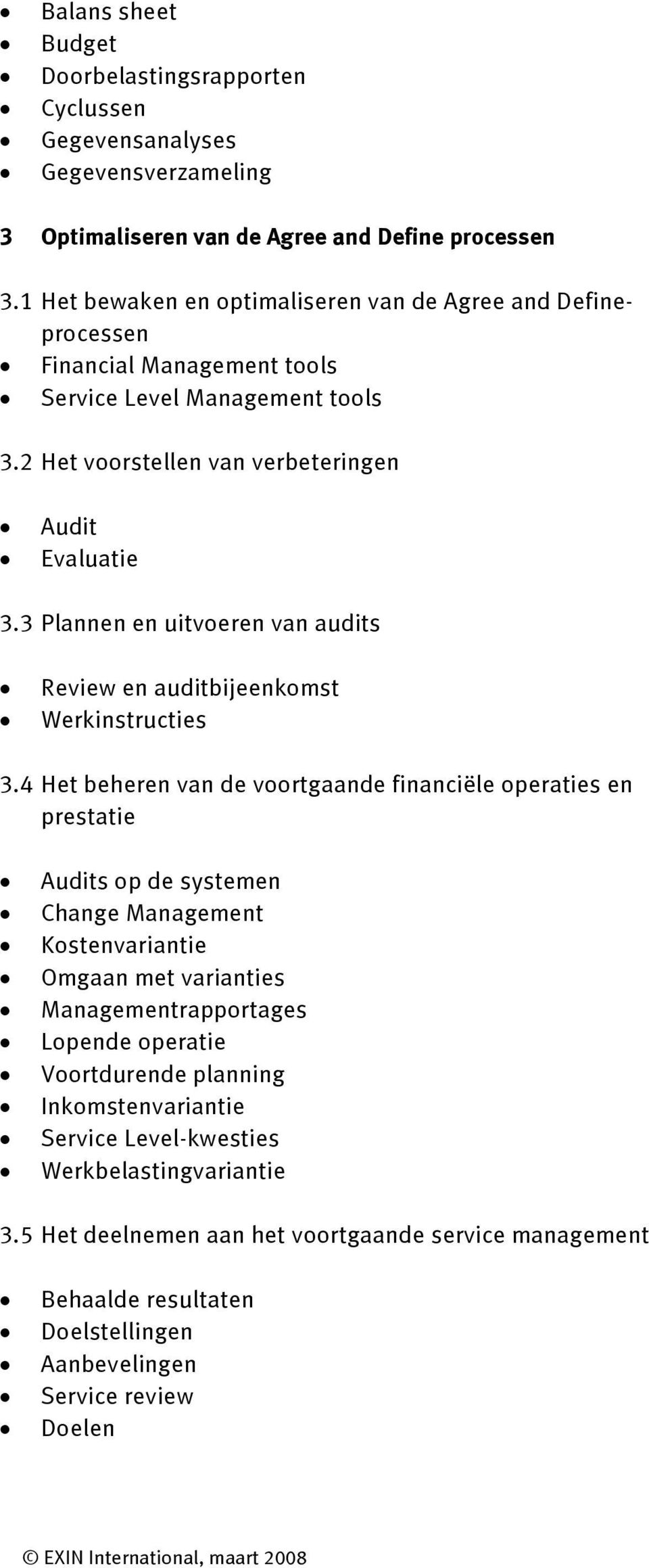 3 Plannen en uitvoeren van audits Review en auditbijeenkomst Werkinstructies 3.