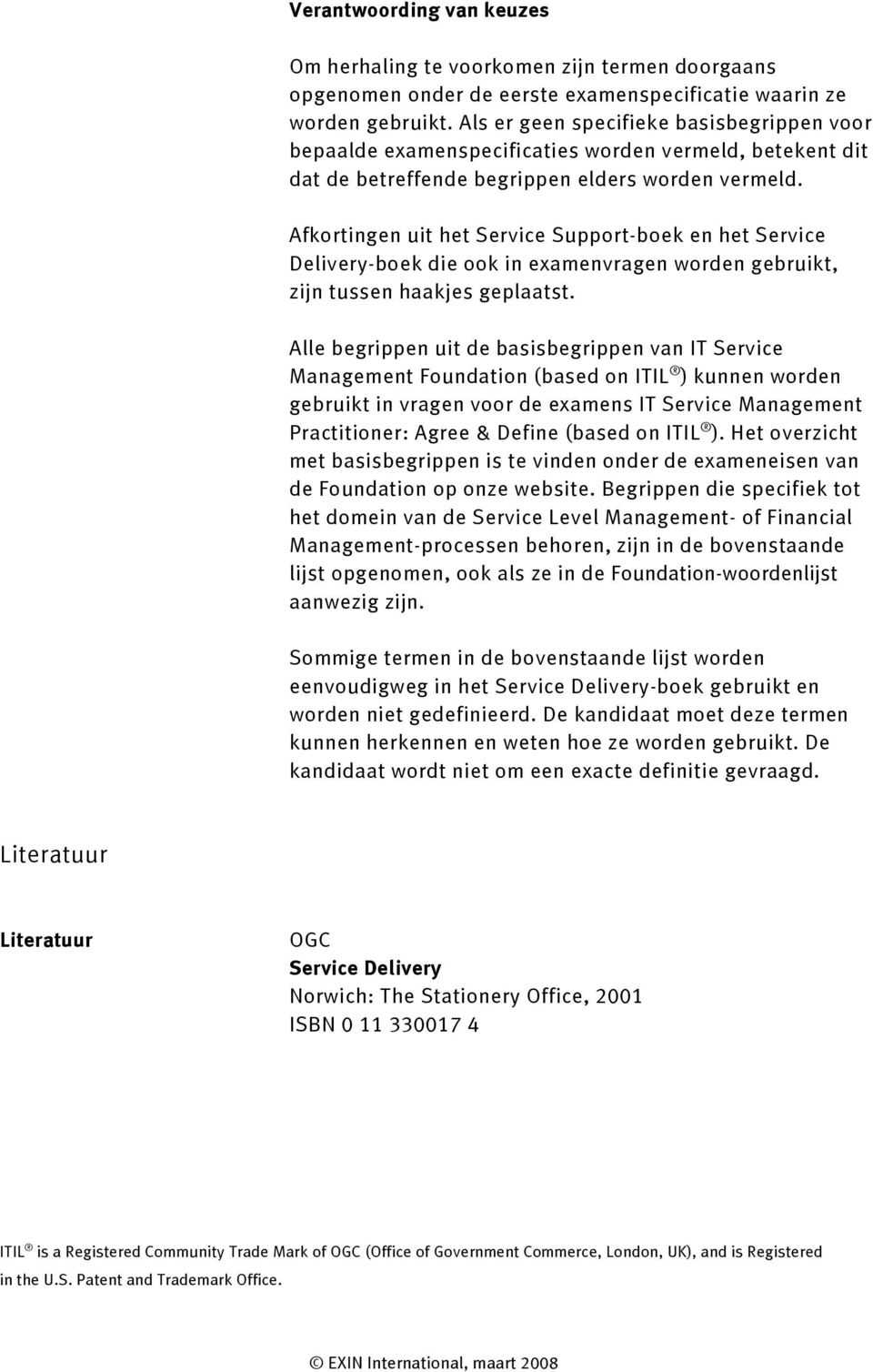 Afkortingen uit het Service Support-boek en het Service Delivery-boek die ook in examenvragen worden gebruikt, zijn tussen haakjes geplaatst.