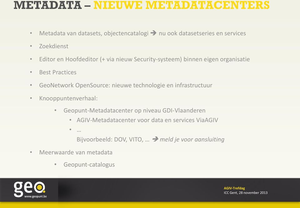 nieuwe technologie en infrastructuur Knooppuntenverhaal: Geopunt-Metadatacenter op niveau GDI-Vlaanderen