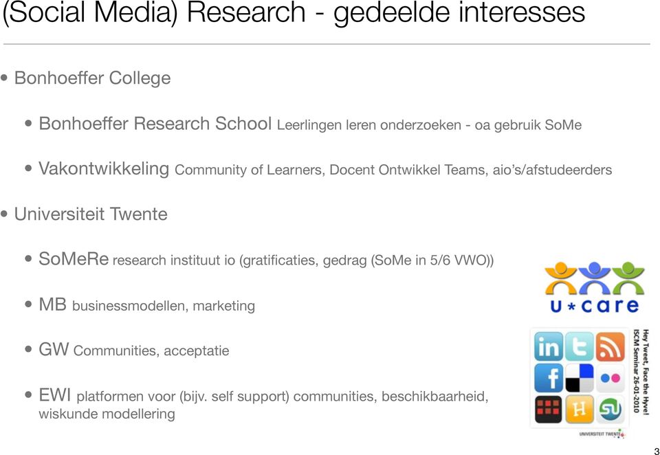 Universiteit Twente SoMeRe research instituut io (gratificaties, gedrag (SoMe in 5/6 VWO)) MB businessmodellen,