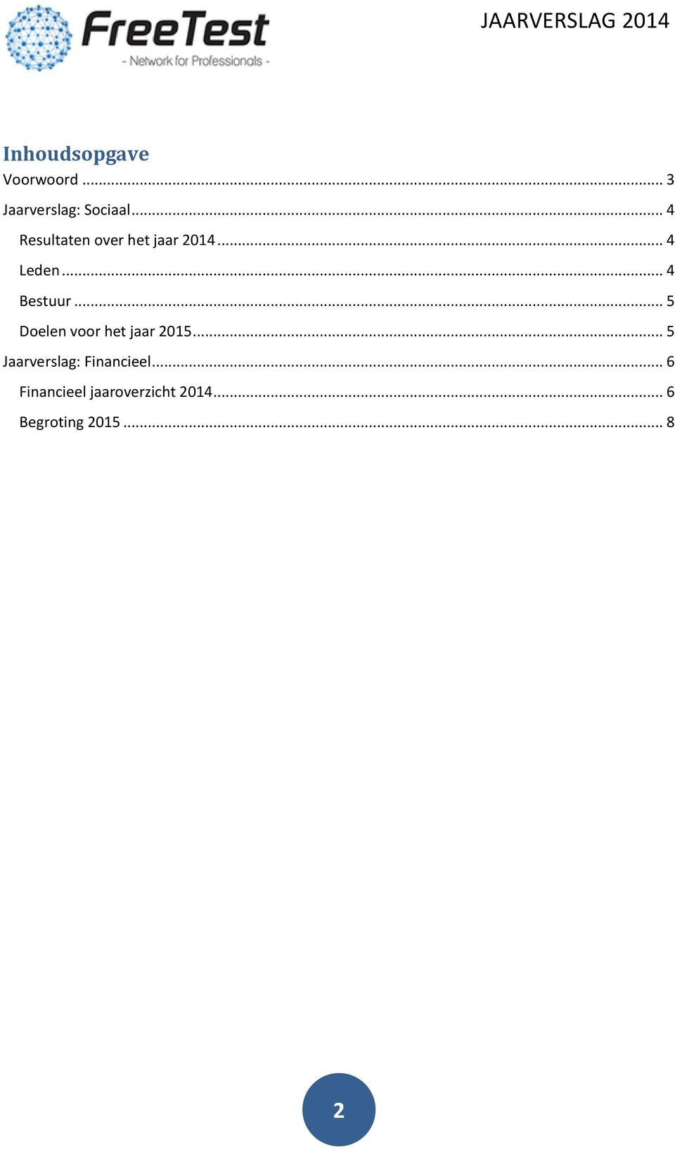 .. 5 Doelen voor het jaar 2015... 5 Jaarverslag: Financieel.