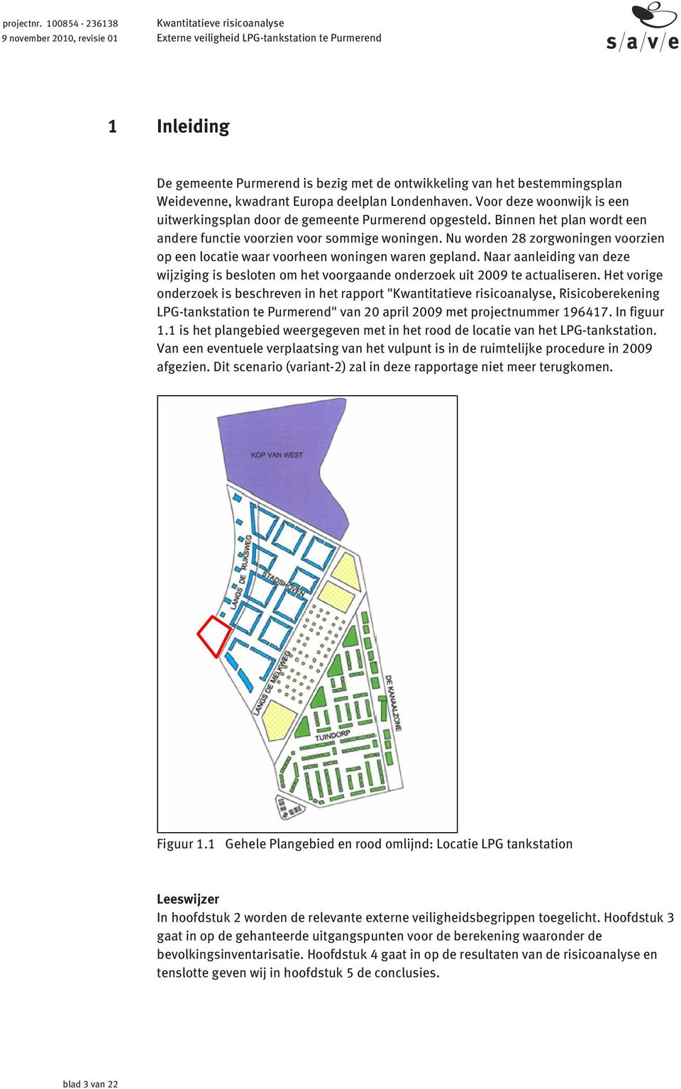 Nu worden 28 zorgwoningen voorzien op een locatie waar voorheen woningen waren gepland. Naar aanleiding van deze wijziging is besloten om het voorgaande onderzoek uit 2009 te actualiseren.