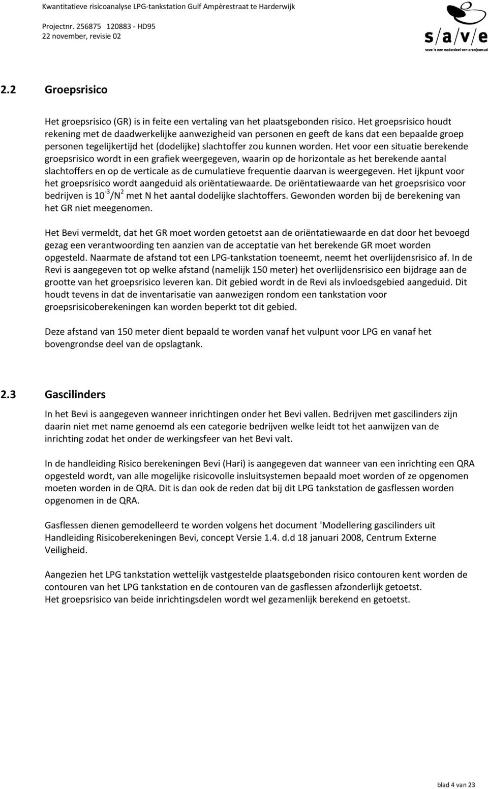 Het voor een situatie berekende groepsrisico wordt in een grafiek weergegeven, waarin op de horizontale as het berekende aantal slachtoffers en op de verticale as de cumulatieve frequentie daarvan is