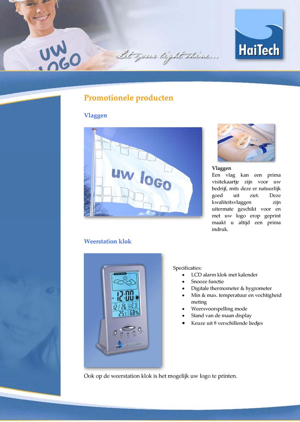 Weerstation klok Specificaties: LCD alarm klok met kalender Snooze functie Digitale thermometer & hygrometer Min & max.