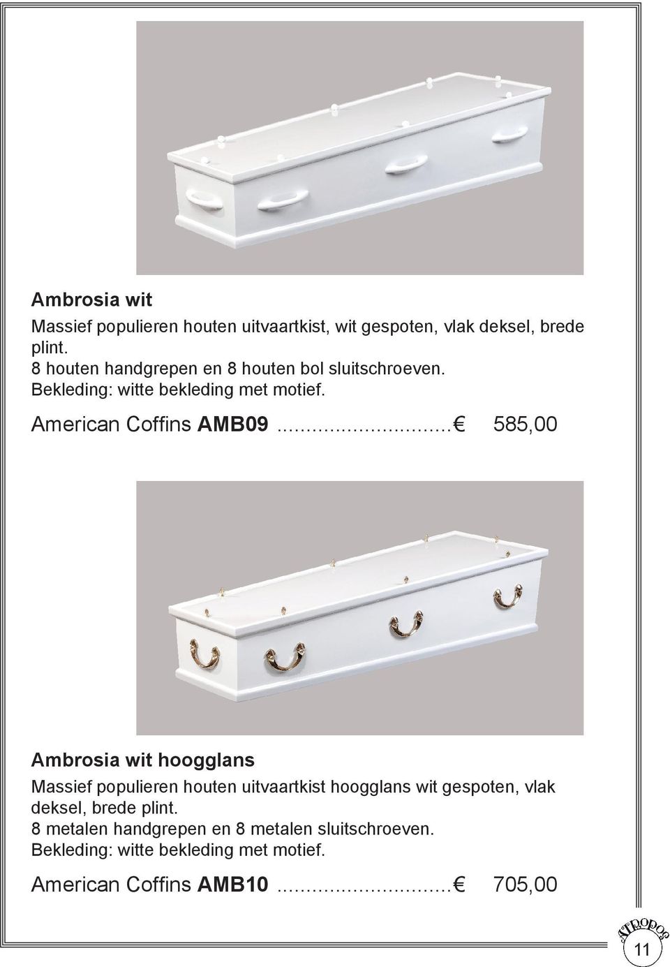 .. 585,00 Ambrosia wit hoogglans Massief populieren houten uitvaartkist hoogglans wit gespoten, vlak deksel,