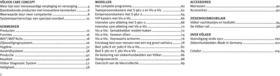 ..46 Völker Diagnostic System...52 Veiligheid...58 2 Modellen Het complete programma...60 Tweepersoonskamers met S 962-2 en Vis-a-Vis...62 Eenpersoonskamers met S 962-2...64 VIP-kamers met Vis-a-Vis.