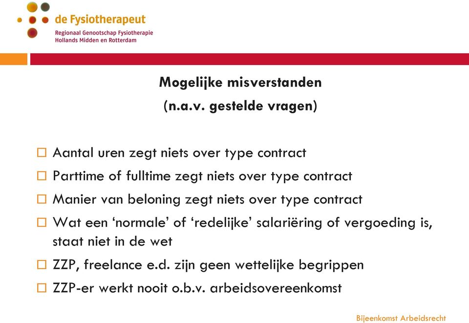 gestelde vragen) Aantal uren zegt niets over type contract Parttime of fulltime zegt niets