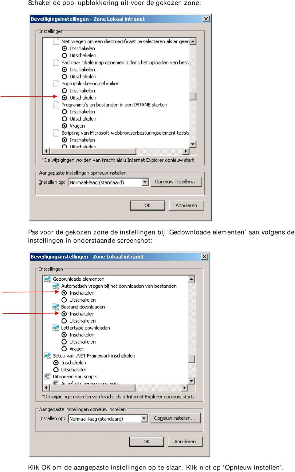 volgens de instellingen in onderstaande screenshot: Klik OK om