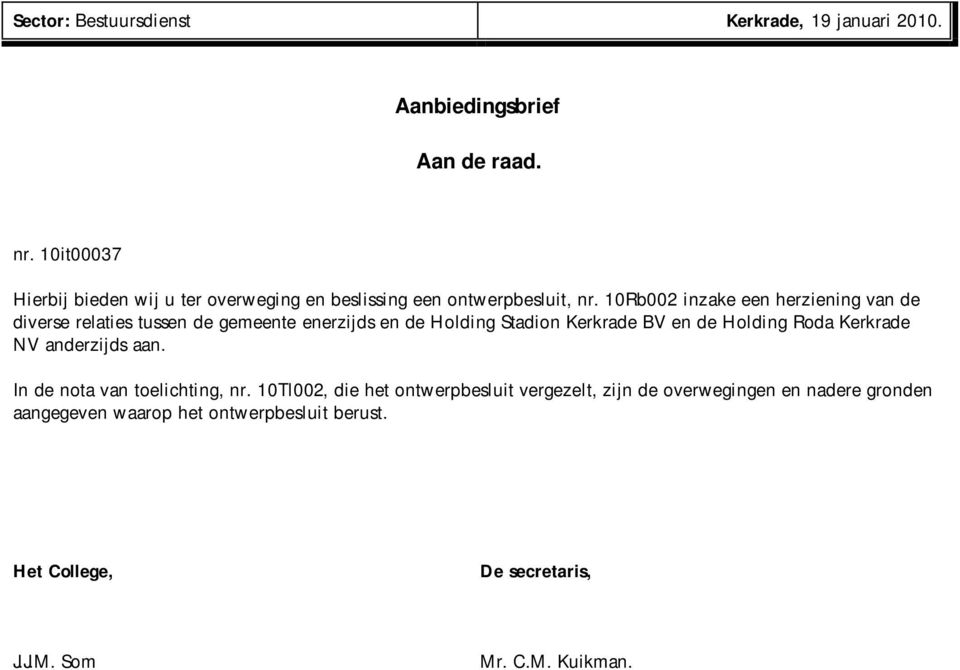 10Rb002 inzake een herziening van de diverse relaties tussen de gemeente enerzijds en de Holding Stadion Kerkrade BV en de Holding Roda