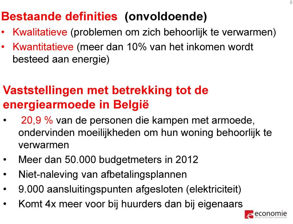 kampen met armoede, ondervinden moeilijkheden om hun woning behoorlijk te verwarmen Meer dan 50.