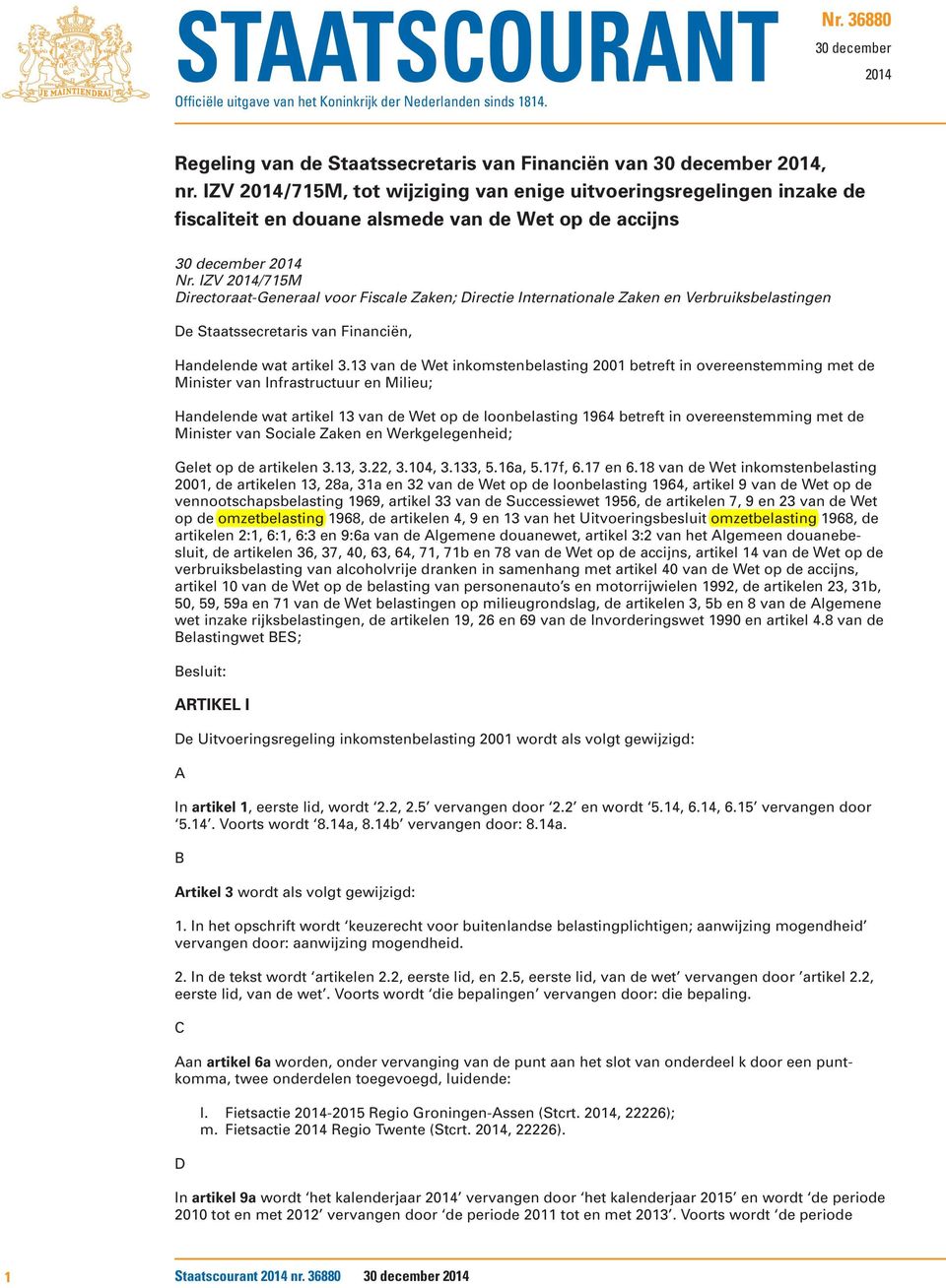 IZV 2014/715M Directoraat-Generaal voor Fiscale Zaken; Directie Internationale Zaken en Verbruiksbelastingen De Staatssecretaris van Financiën, Handelende wat artikel 3.