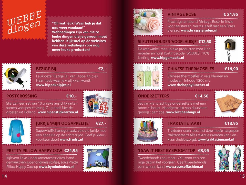 brasssieraden.nl Sleutelhouder vogelhuisje 12,50 De webwinkel met unieke producten voor kind, moeder en huis! Kortingscode WEBBES : 10% korting. www.hipgemaakt.
