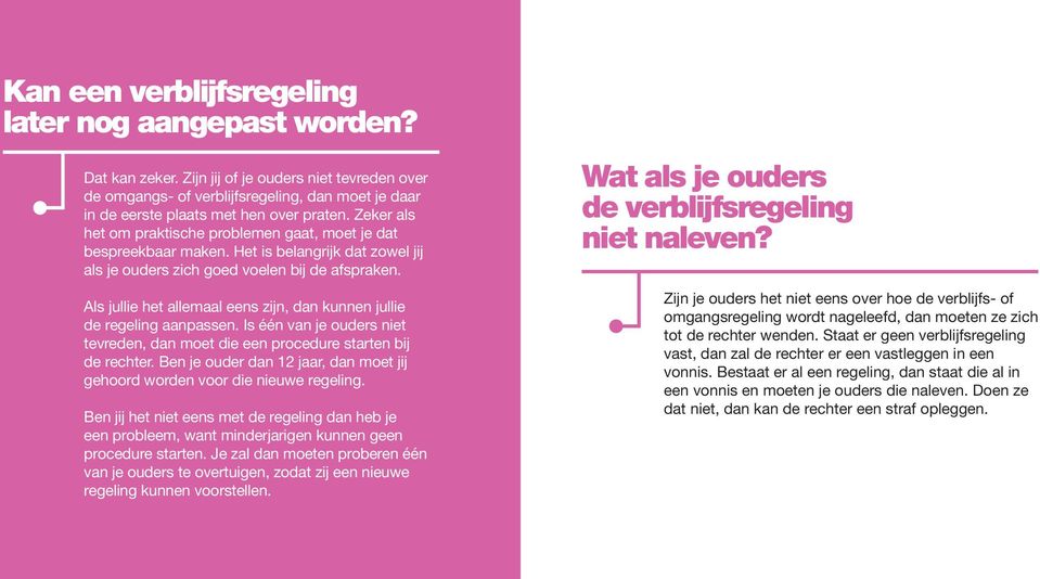 Zeker als het om praktische problemen gaat, moet je dat bespreekbaar maken. Het is belangrijk dat zowel jij als je ouders zich goed voelen bij de afspraken.