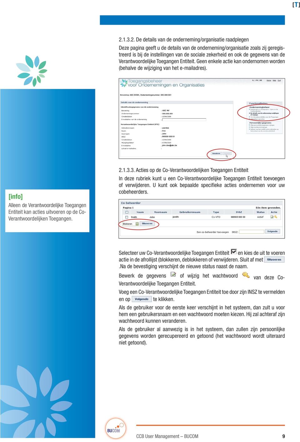 [info] Alleen de Verantwoordelijke Toegangen Entiteit kan acties uitvoeren op de Co- Verantwoordelijken Toegangen. 2.1.3.