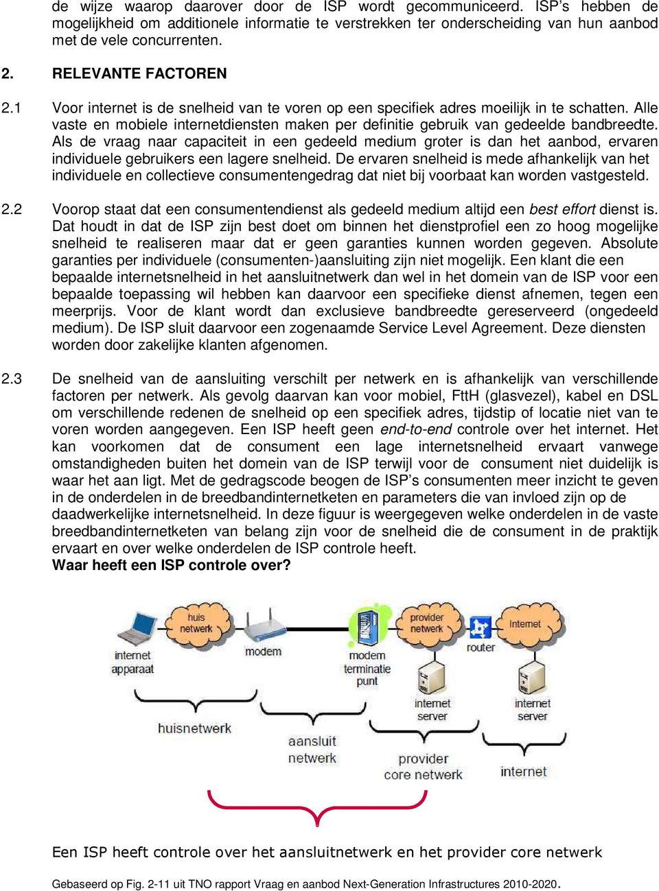 Alle vaste en mobiele internetdiensten maken per definitie gebruik van gedeelde bandbreedte.