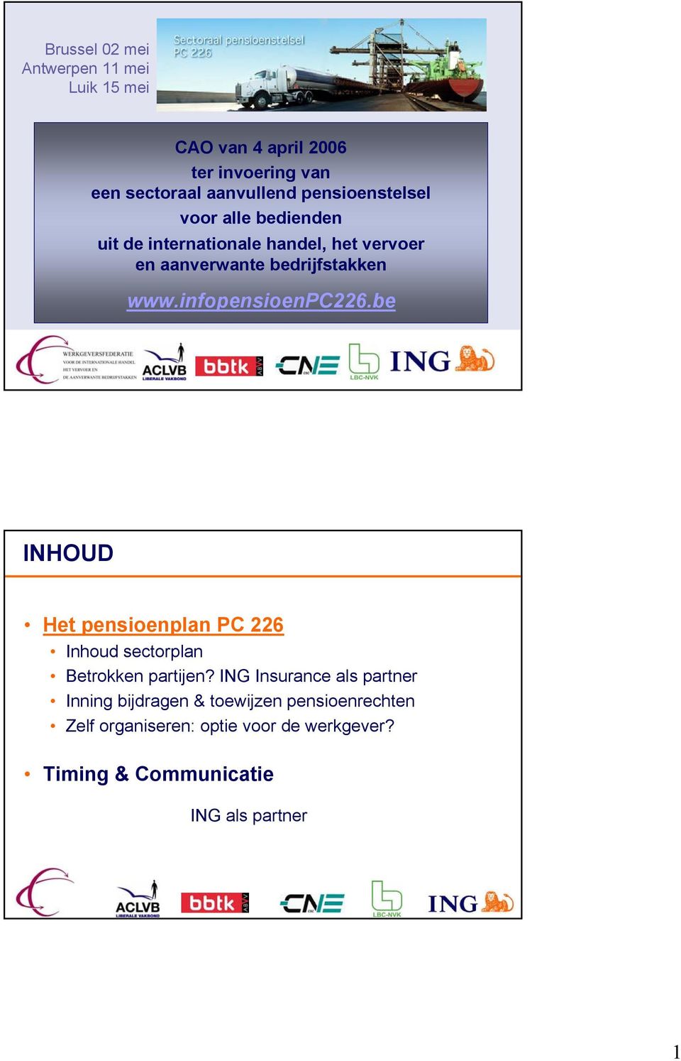 infopensioenpc226.be INHOUD Het pensioenplan Inhoud sectorplan Betrokken partijen?