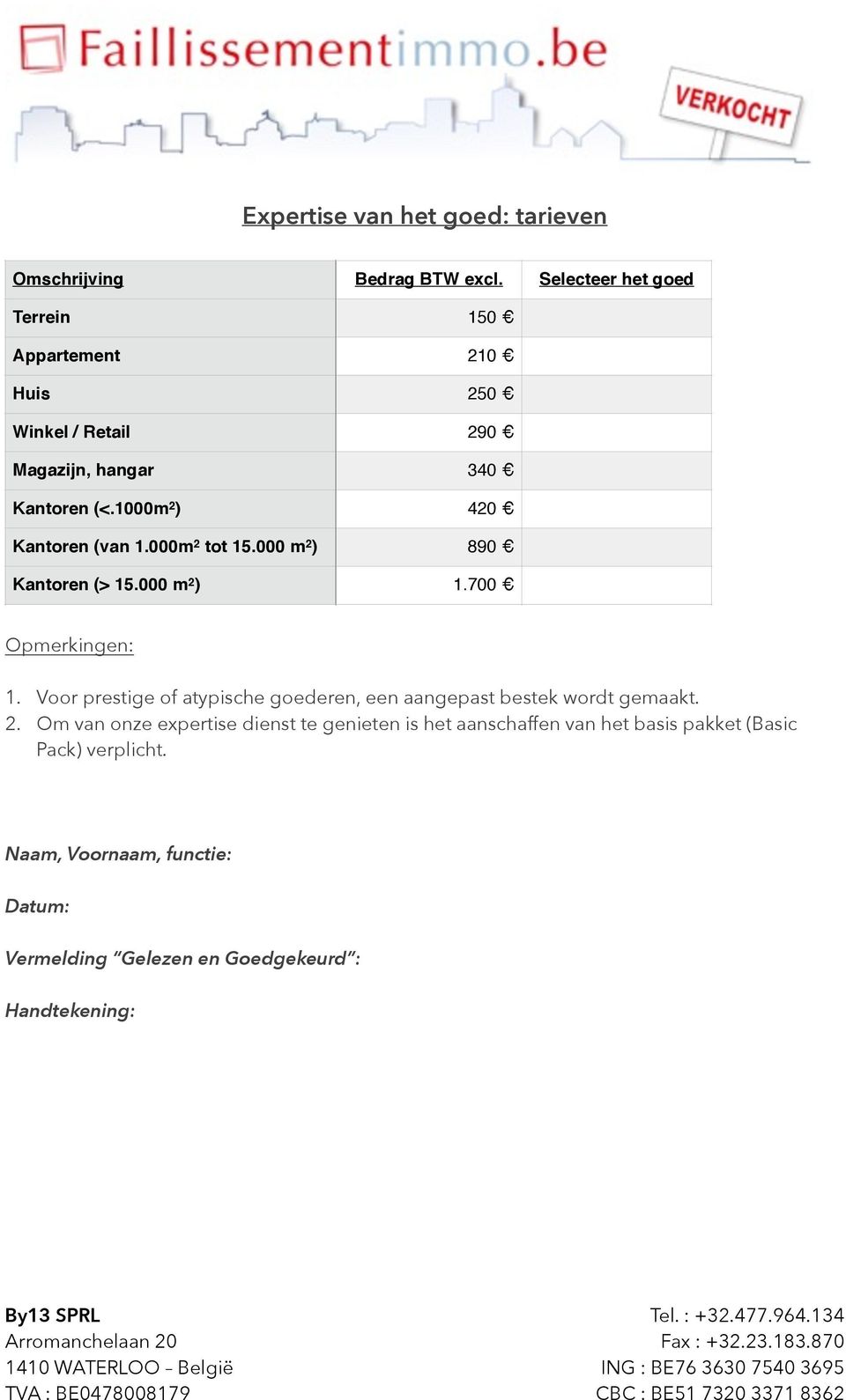 1000m 2 ) 420 Kantoren (van 1.000m 2 tot 15.000 m 2 ) 890 Kantoren (> 15.000 m 2 ) 1.700 Opmerkingen: 1.