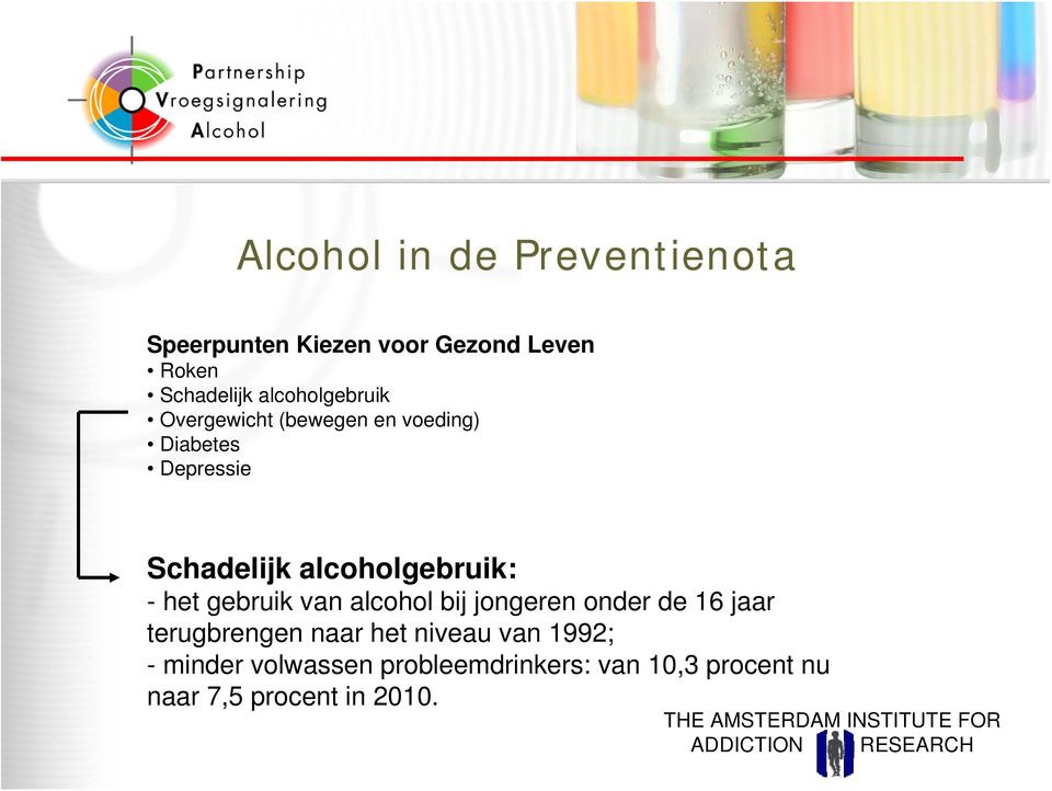 alcoholgebruik: - het gebruik van alcohol bij jongeren onder de 16 jaar terugbrengen