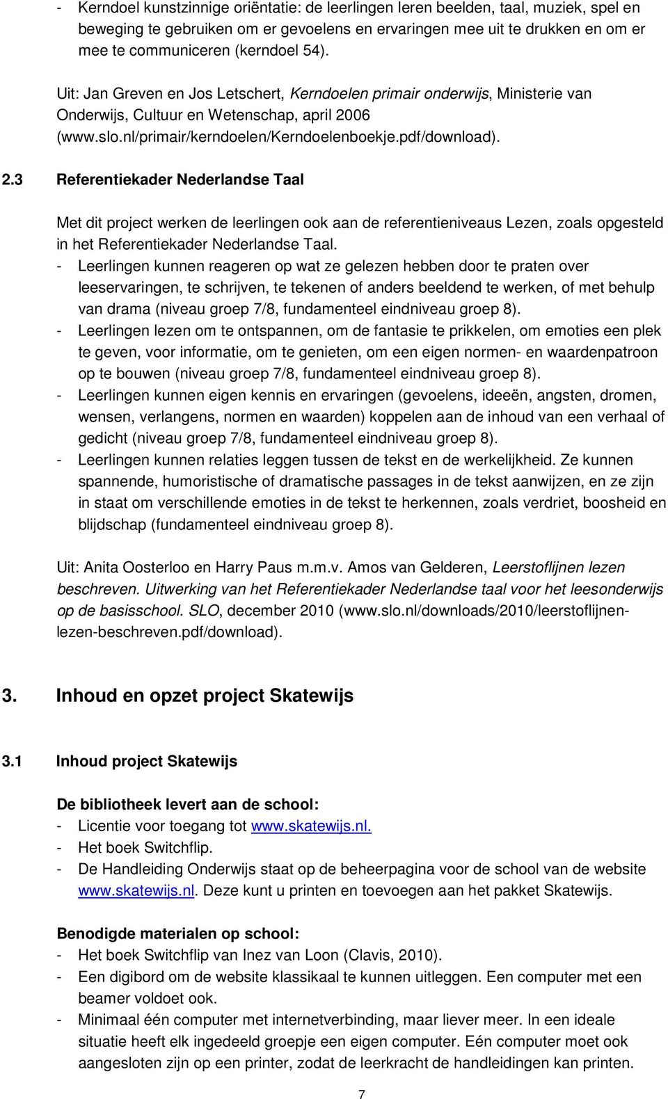 06 (www.slo.nl/primair/kerndoelen/kerndoelenboekje.pdf/download). 2.