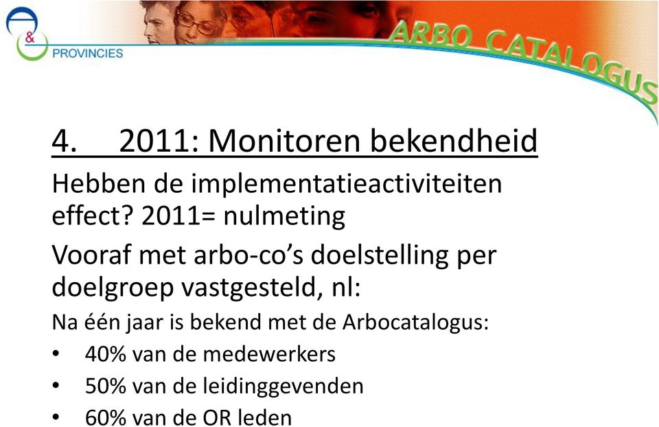 2011= nulmeting Vooraf met arbo-co s doelstelling per doelgroep