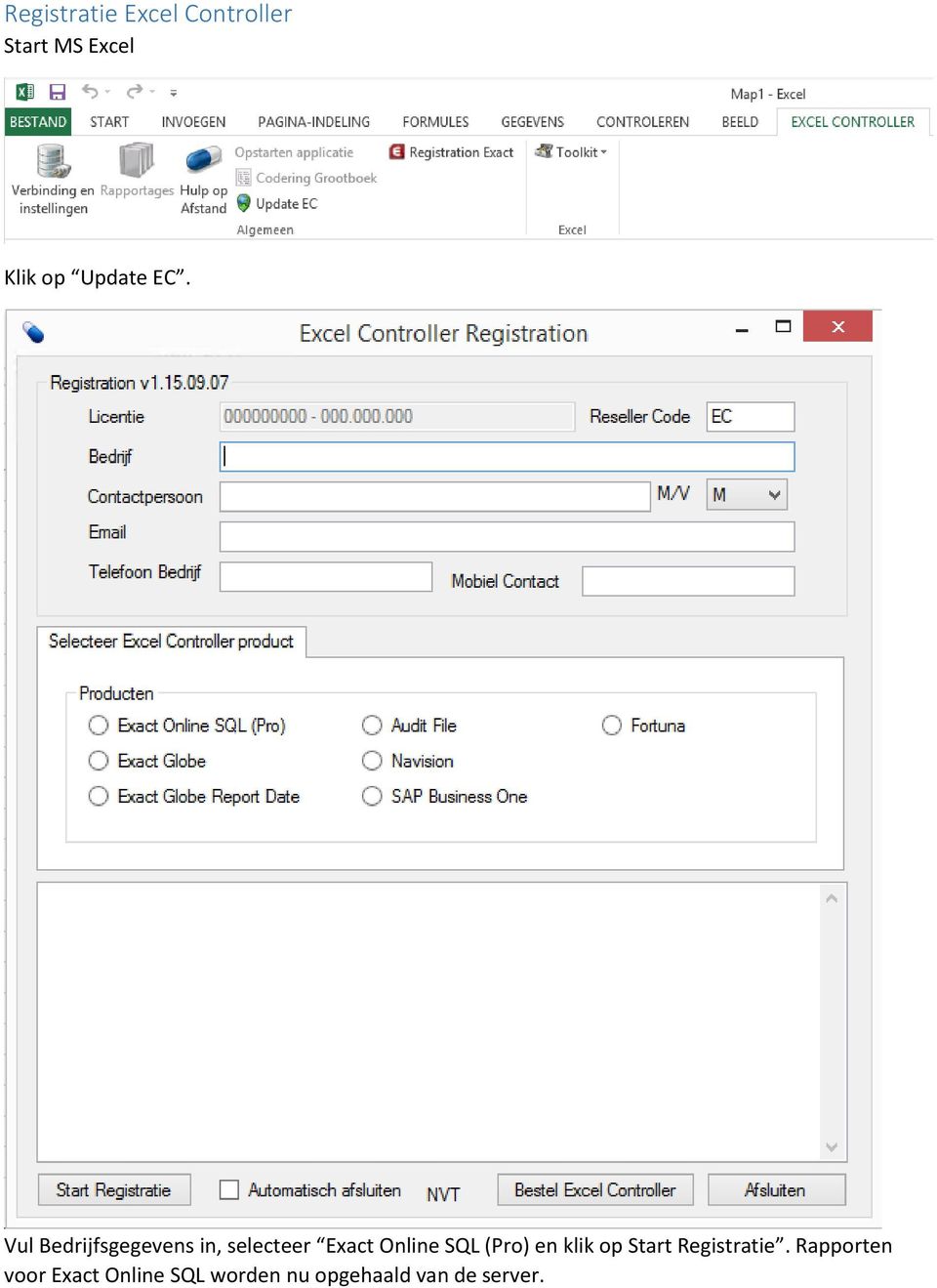 Vul Bedrijfsgegevens in, selecteer Exact Online SQL