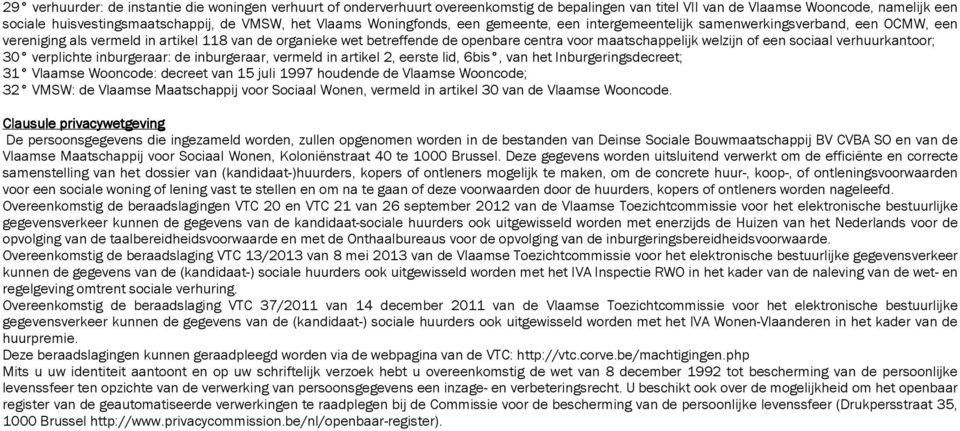 maatschappelijk welzijn of een sociaal verhuurkantoor; 30 verplichte inburgeraar: de inburgeraar, vermeld in artikel 2, eerste lid, 6bis, van het Inburgeringsdecreet; 31 Vlaamse Wooncode: decreet van