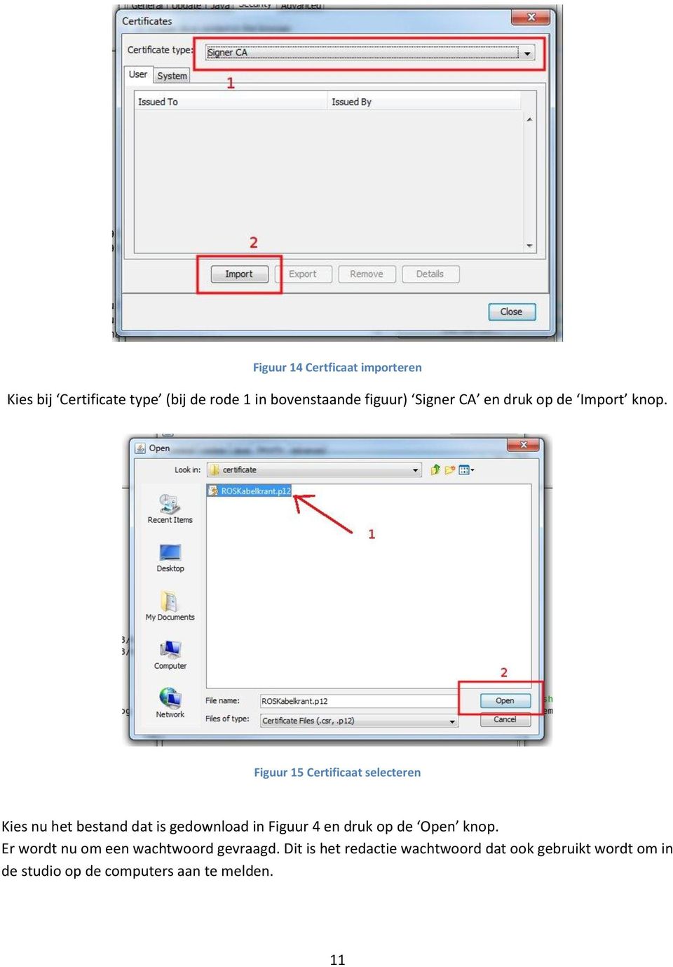 Figuur 15 Certificaat selecteren Kies nu het bestand dat is gedownload in Figuur 4 en druk op de