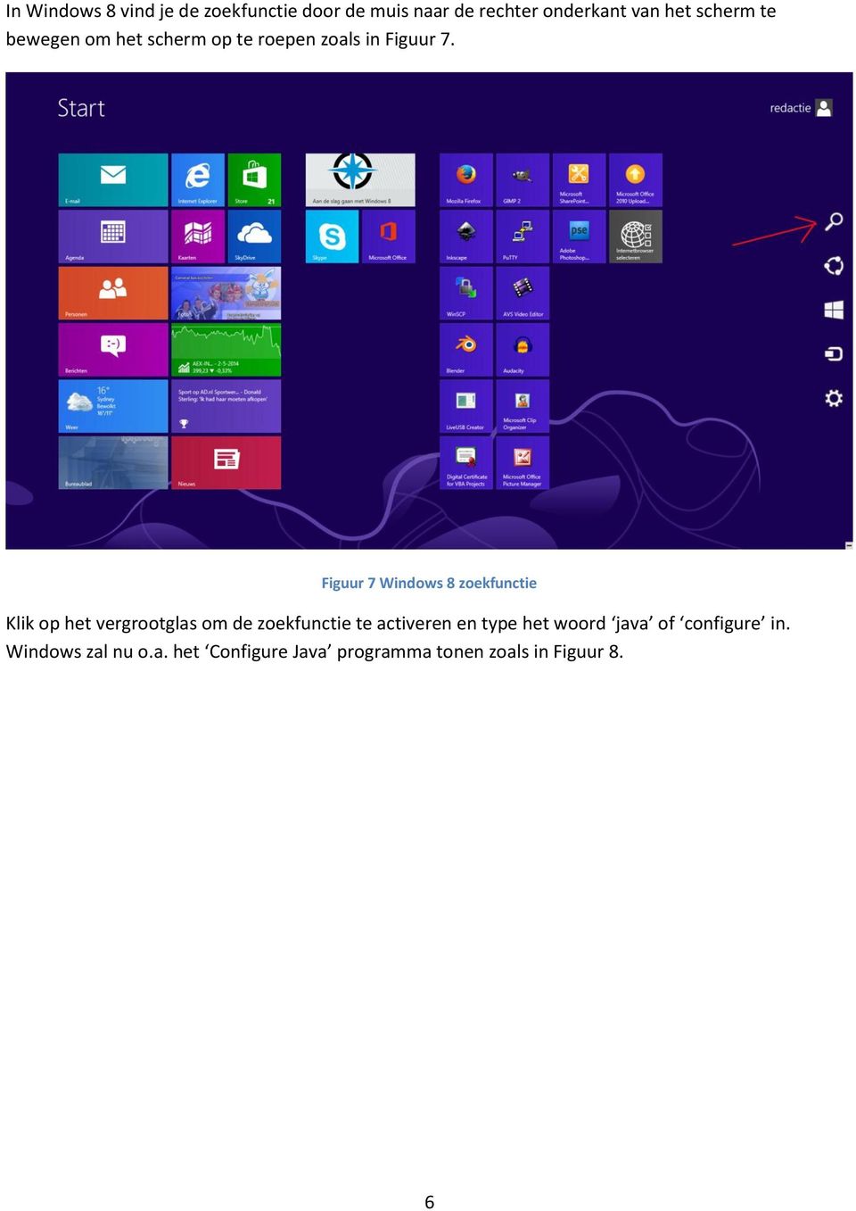 Figuur 7 Windows 8 zoekfunctie Klik op het vergrootglas om de zoekfunctie te activeren