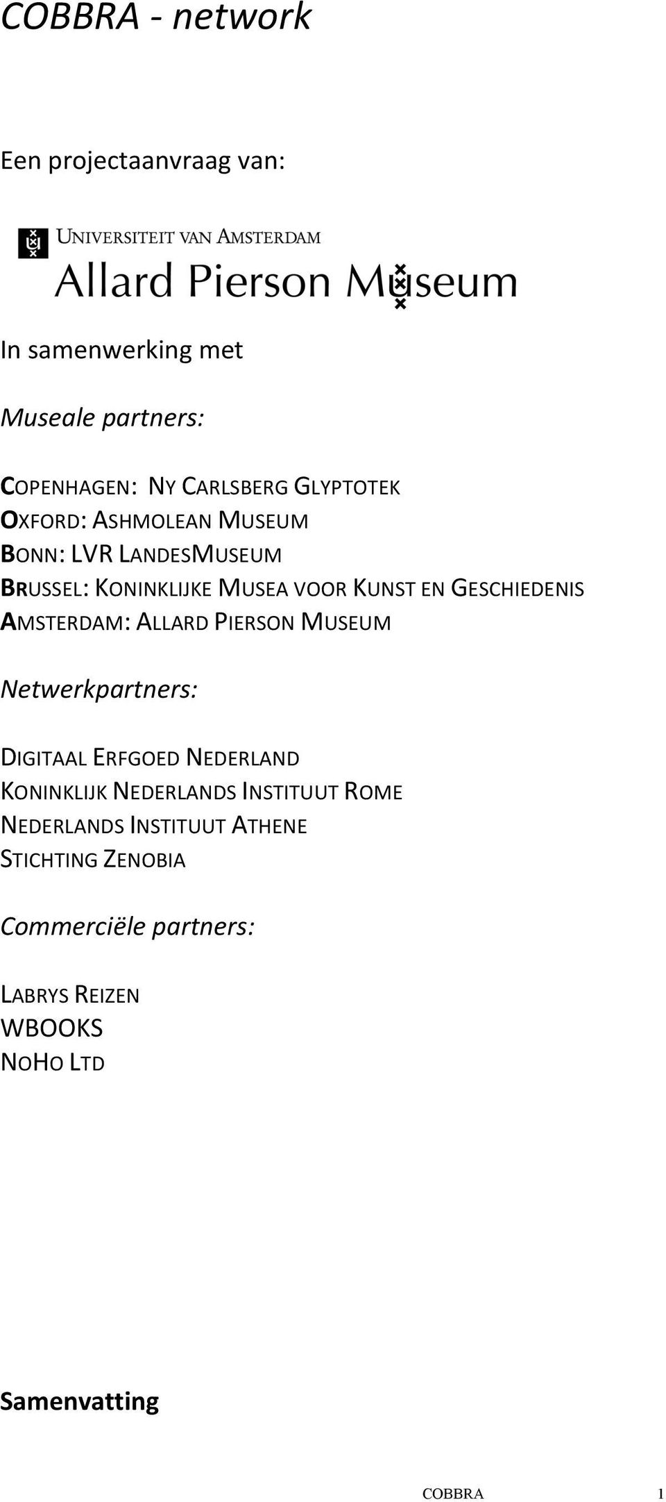 AMSTERDAM: ALLARD PIERSON MUSEUM Netwerkpartners: DIGITAAL ERFGOED NEDERLAND KONINKLIJK NEDERLANDS INSTITUUT