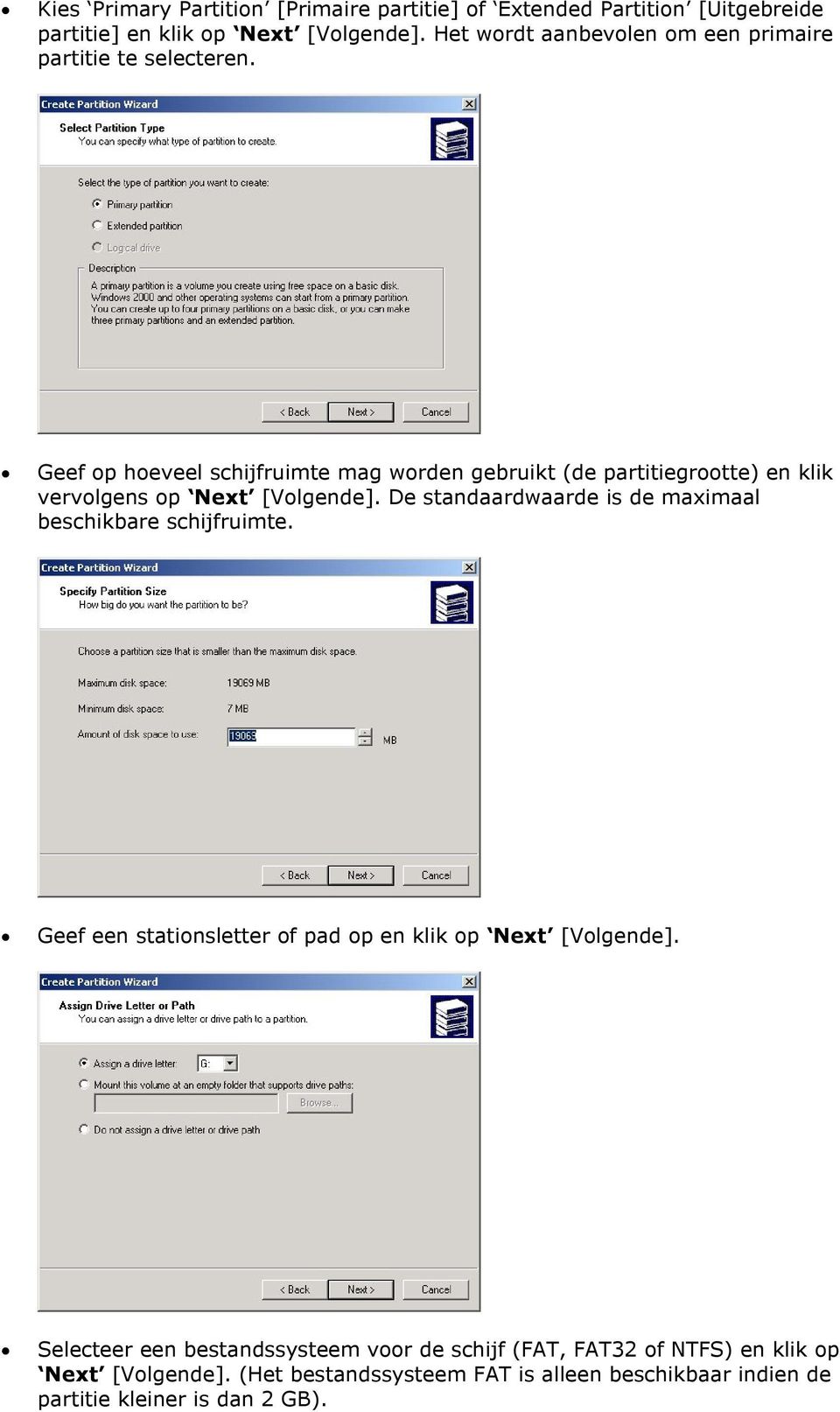 Geef op hoeveel schijfruimte mag worden gebruikt (de partitiegrootte) en klik vervolgens op Next [Volgende].