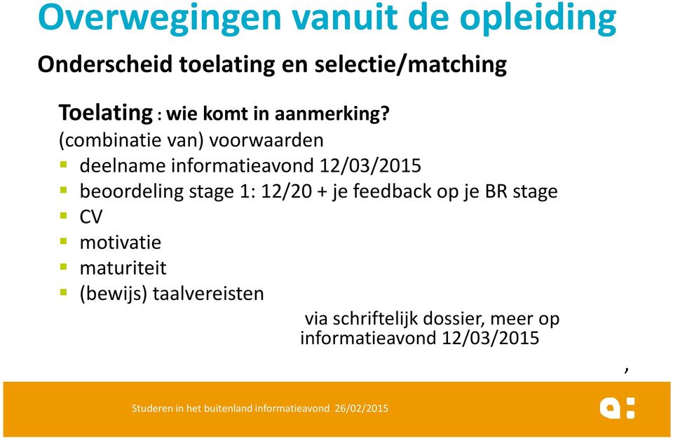 (combinatie van) voorwaarden deelname informatieavond 12/03/2015 beoordeling stage 1: