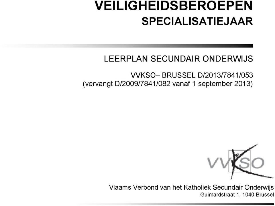 D/2009/7841/082 vanaf 1 september 2013) Vlaams