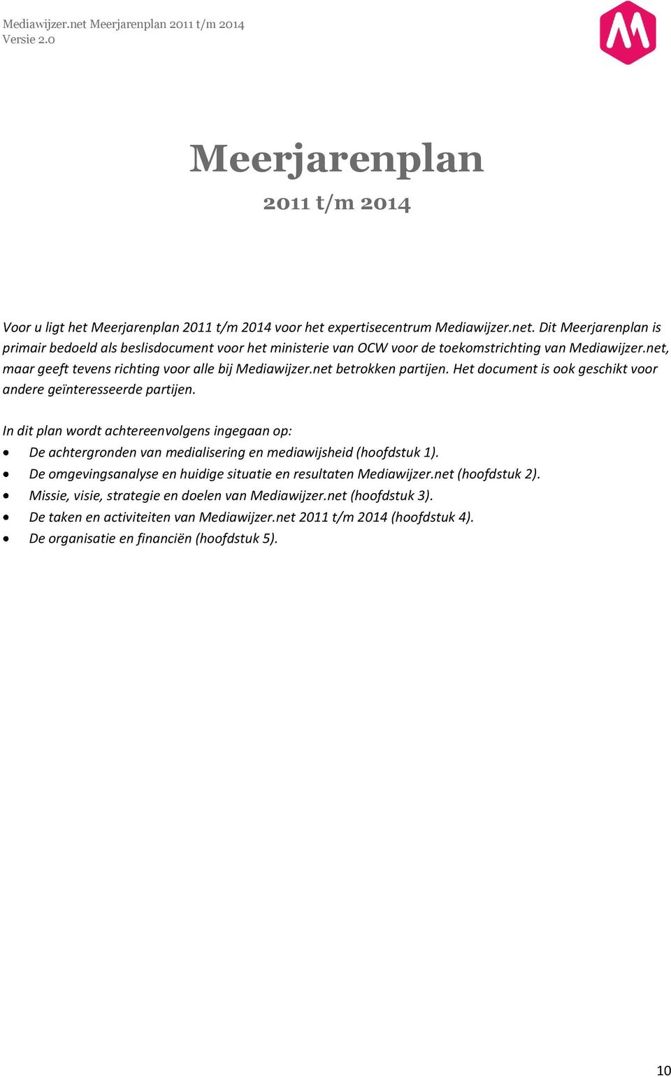 net betrokken partijen. Het document is ook geschikt voor andere geïnteresseerde partijen.