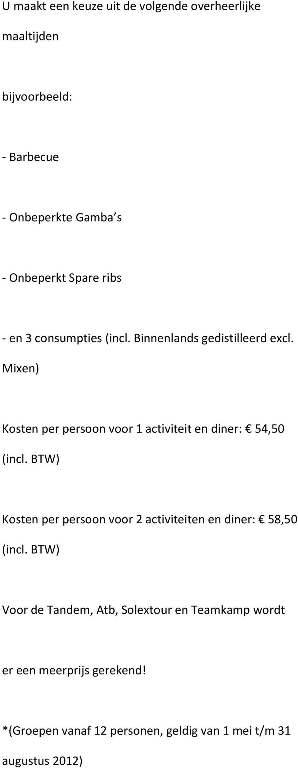 Mixen) Kosten per persoon voor 1 activiteit en diner: 54,50 (incl.